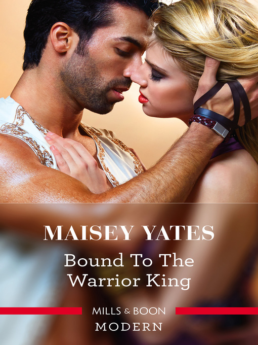Title details for Bound to the Warrior King by Maisey Yates - Available